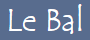 Le Bal